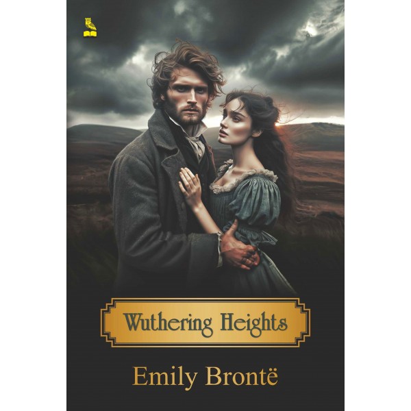 WUTHERING HEIGHTS-By Emily Bronte WUTHERING HEIGHTS-By Emily Bronte